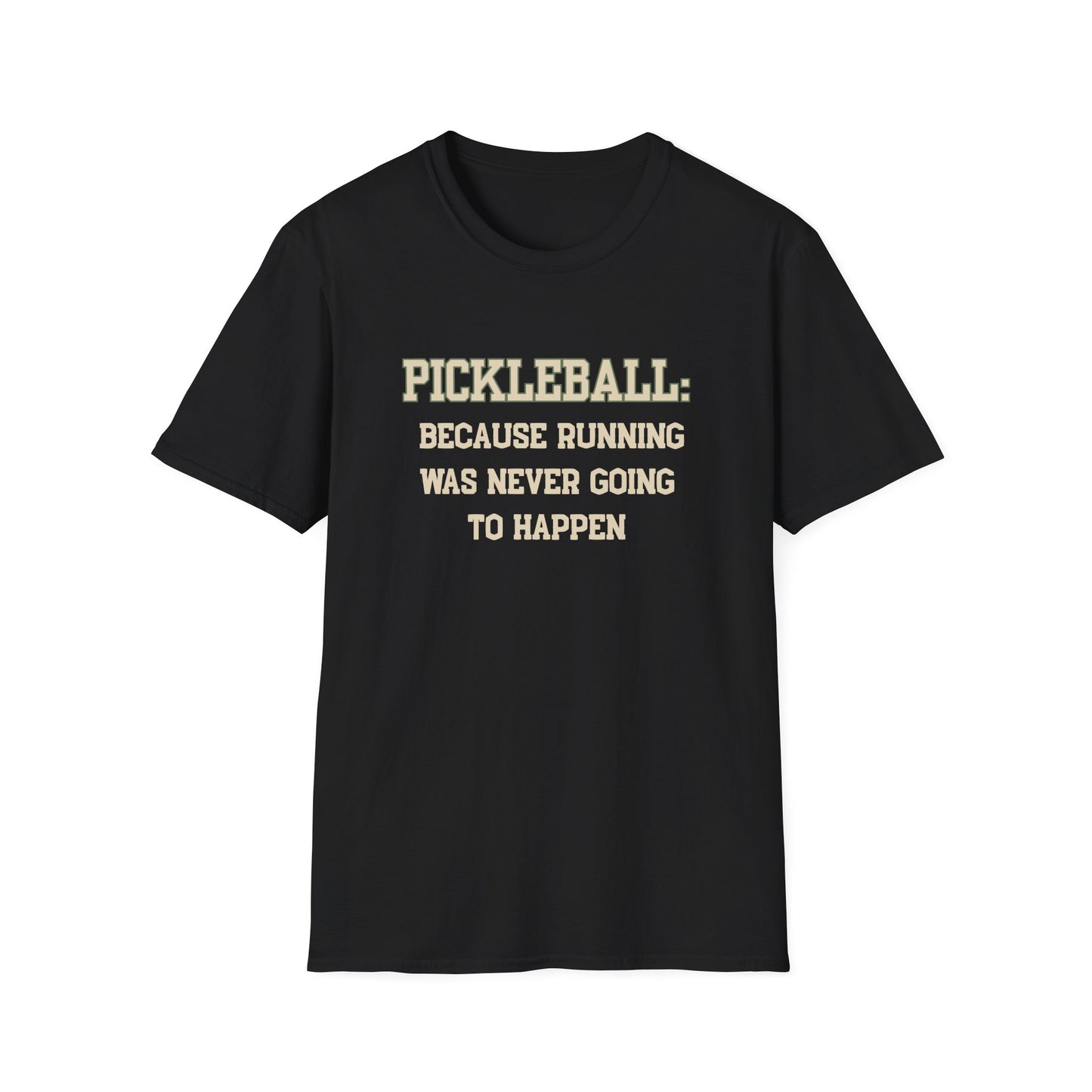 Pickleball: Because Running Was Never Going to Happen T-Shirt
