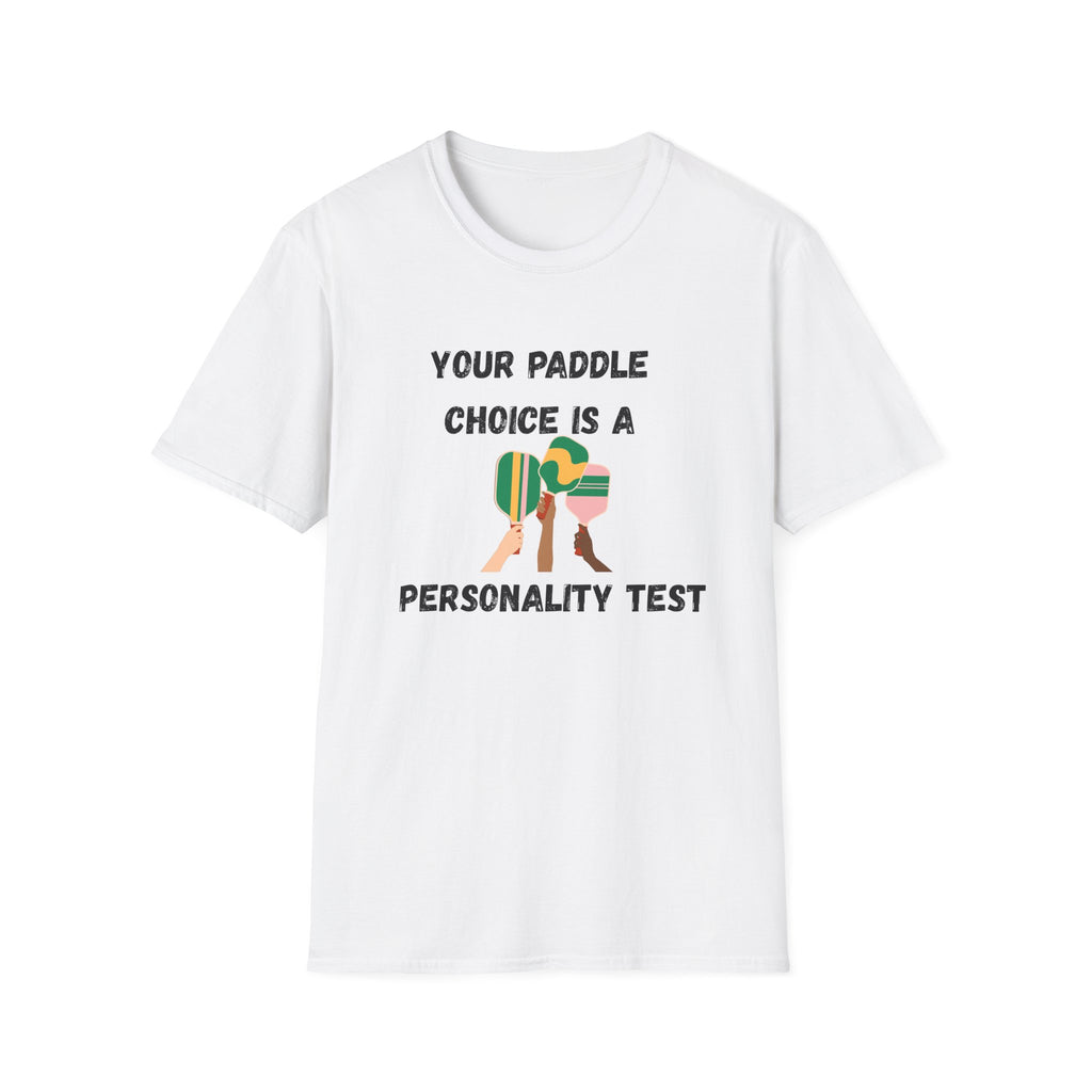 Your Paddle Choice is a Personality Test Pickleball T-Shirt