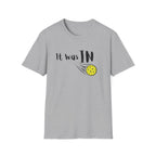 It was IN Pickleball T-Shirt