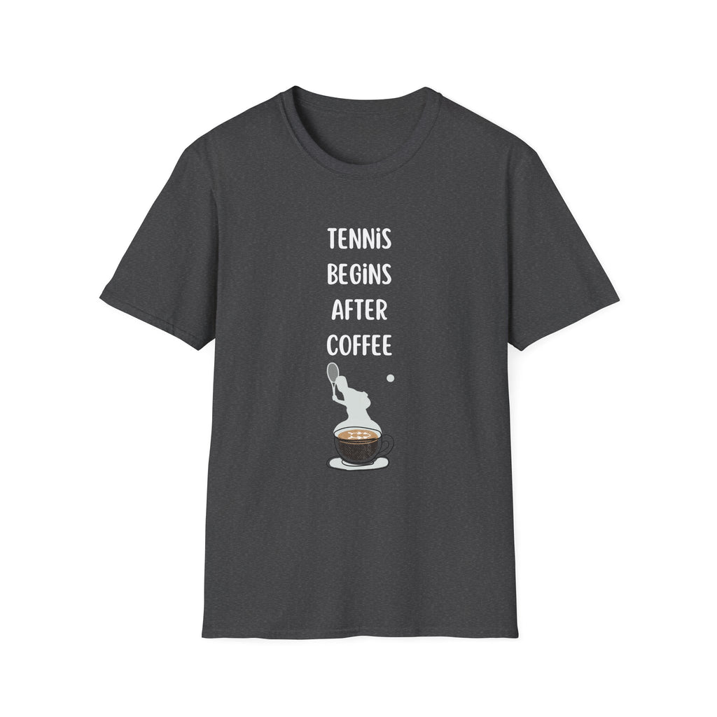 Tennis Begins After Coffee T-Shirt