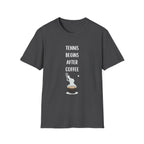 Tennis Begins After Coffee T-Shirt