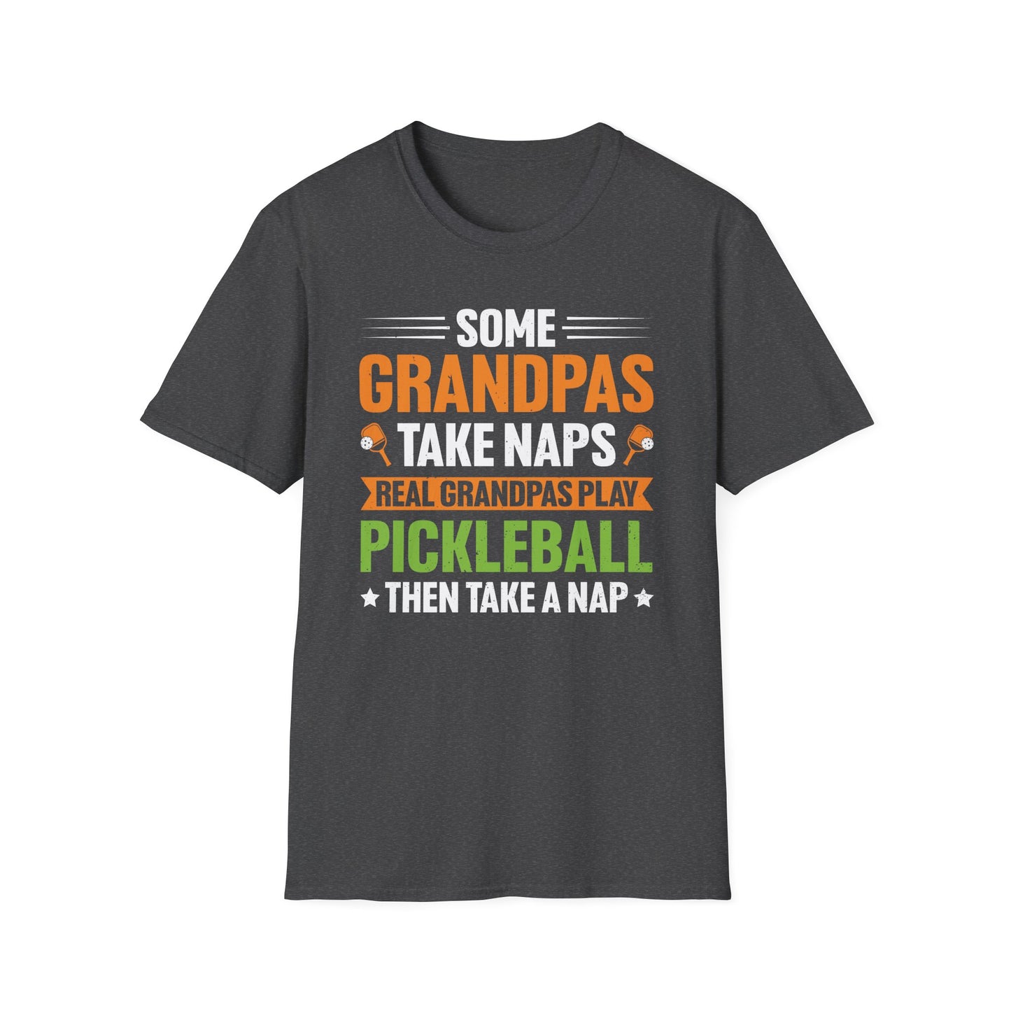 Some Grandpas Take Naps, Real Grandpas Play Pickleball Then Take a Nap T-Shirt
