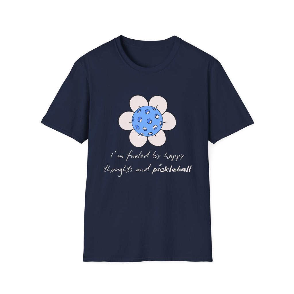 I'm Fueled by Happy Thoughts and Pickleball T-Shirt