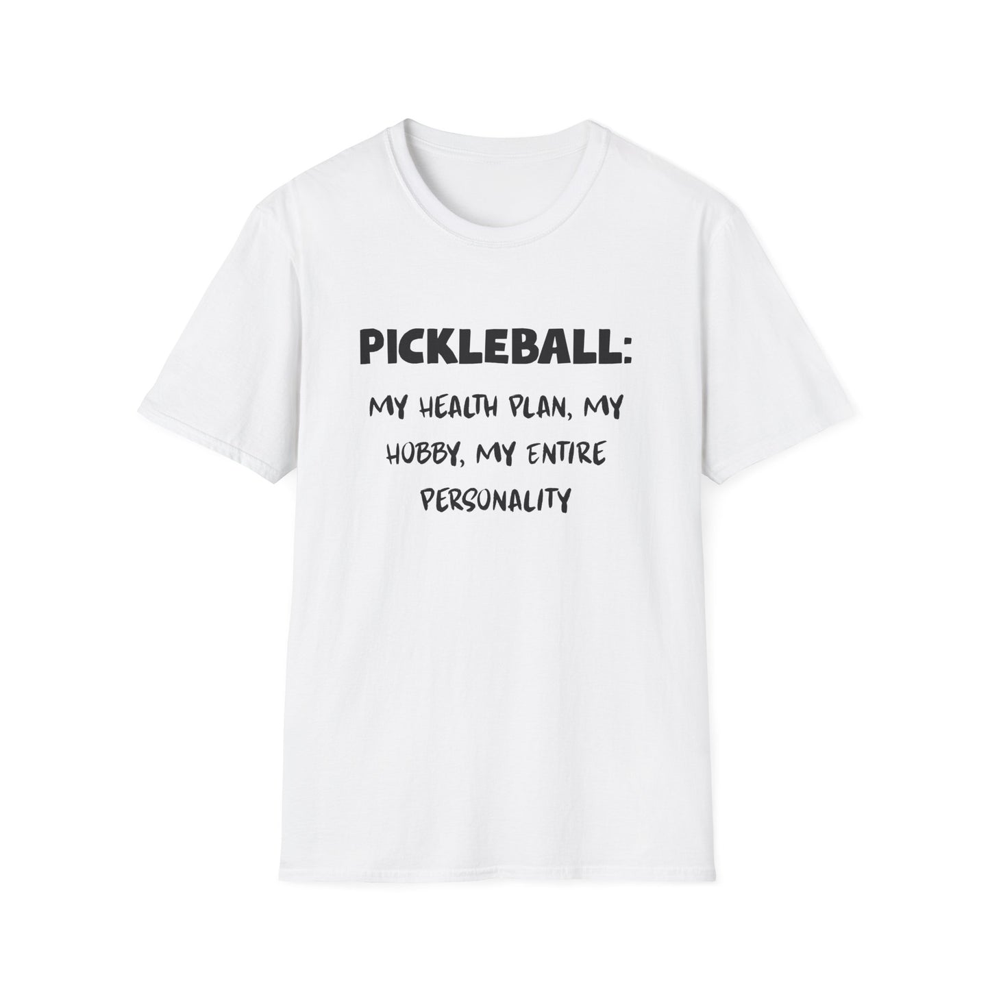 Pickleball: My Health Plan, My Hobby, My Entire Personality T-Shirt