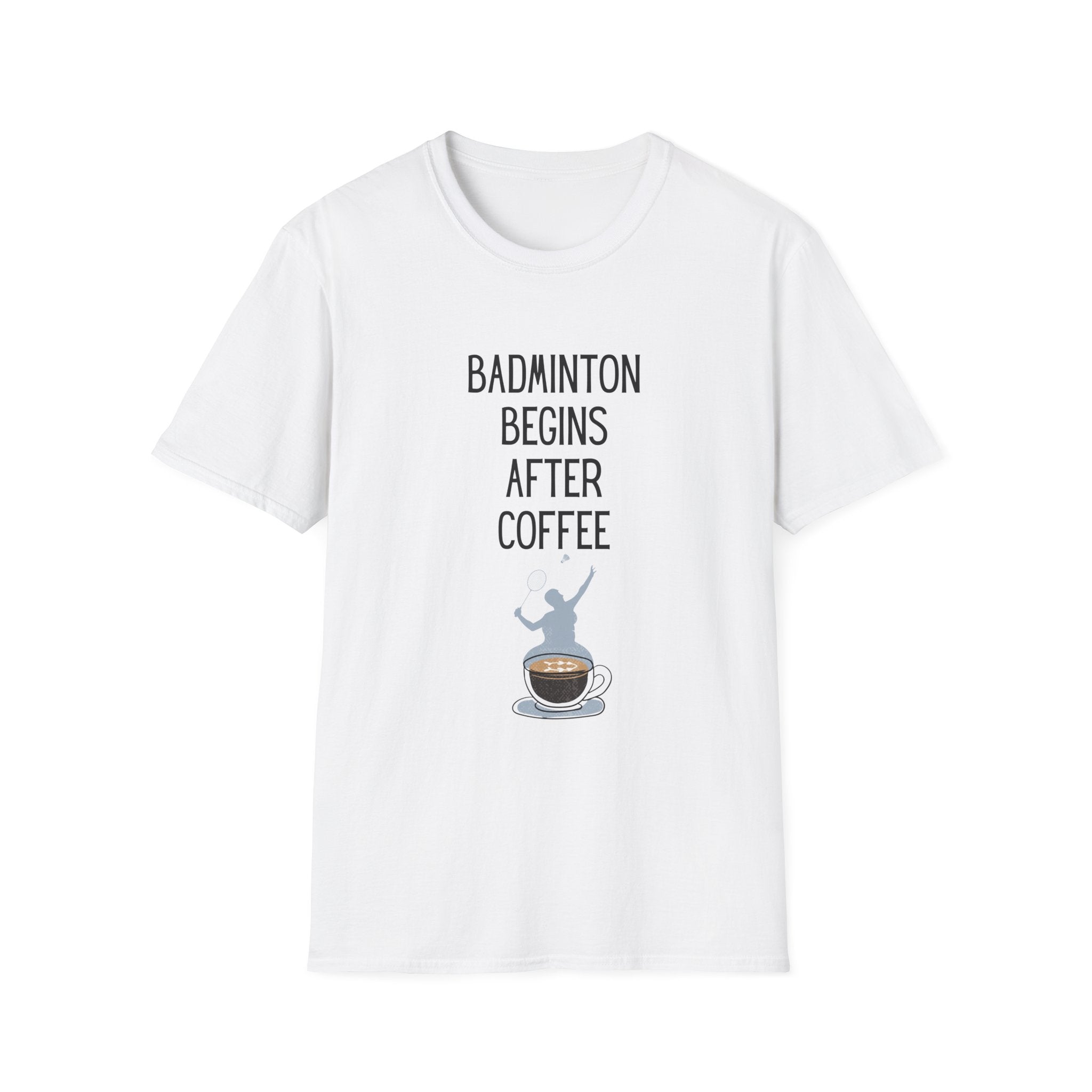 Badminton Begins After Coffee T-Shirt