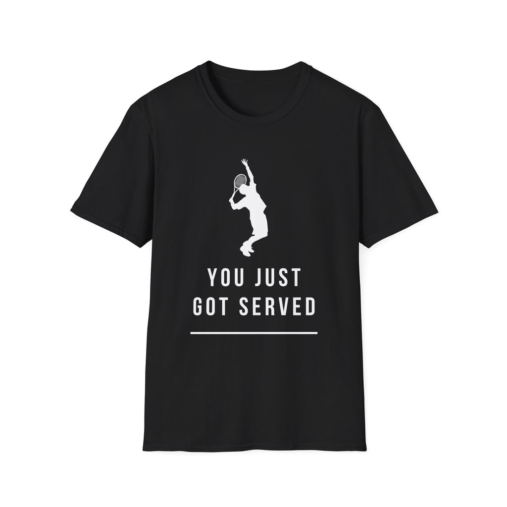Tennis You Just Got Served T-Shirt