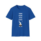 Tennis Begins After Coffee T-Shirt