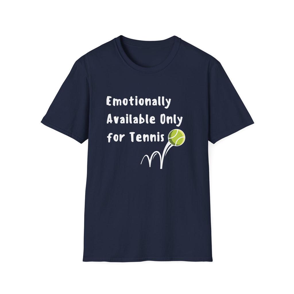 Emotionally Available Only For Tennis T-Shirt