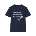 Emotionally Available Only For Tennis T-Shirt
