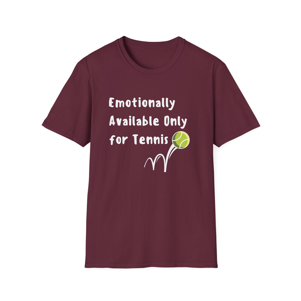 Emotionally Available Only For Tennis T-Shirt