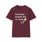 Emotionally Available Only For Tennis T-Shirt