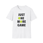 Just One More Game Tennis T-Shirt