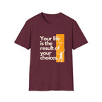 Your Life is the Result of Your Choices Tennis T-Shirt