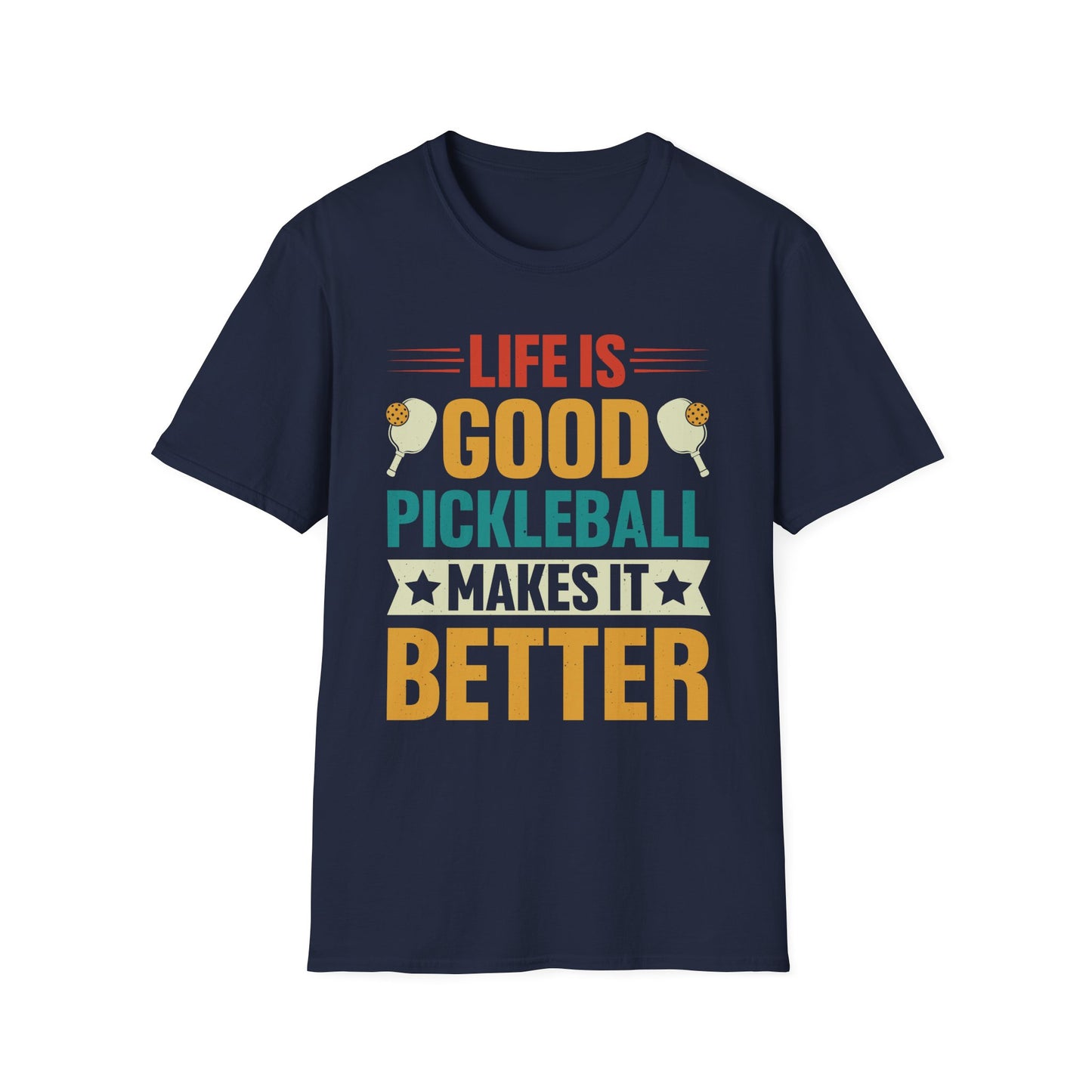 Life is Good, Pickleball Makes it Better T-Shirt