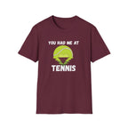 You Had Me at Tennis T-Shirt