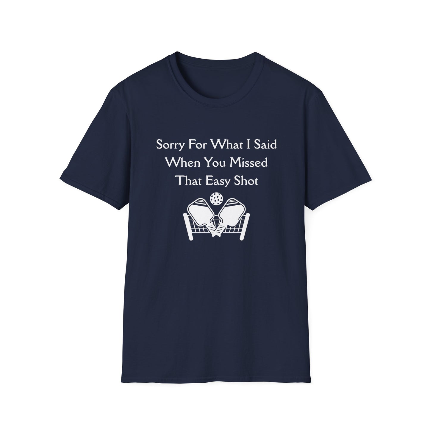 Sorry for What I Said When You Missed That Easy Shot Pickleball T-Shirt