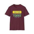 Caution! May Start Talking About Tennis at Any Time T-Shirt