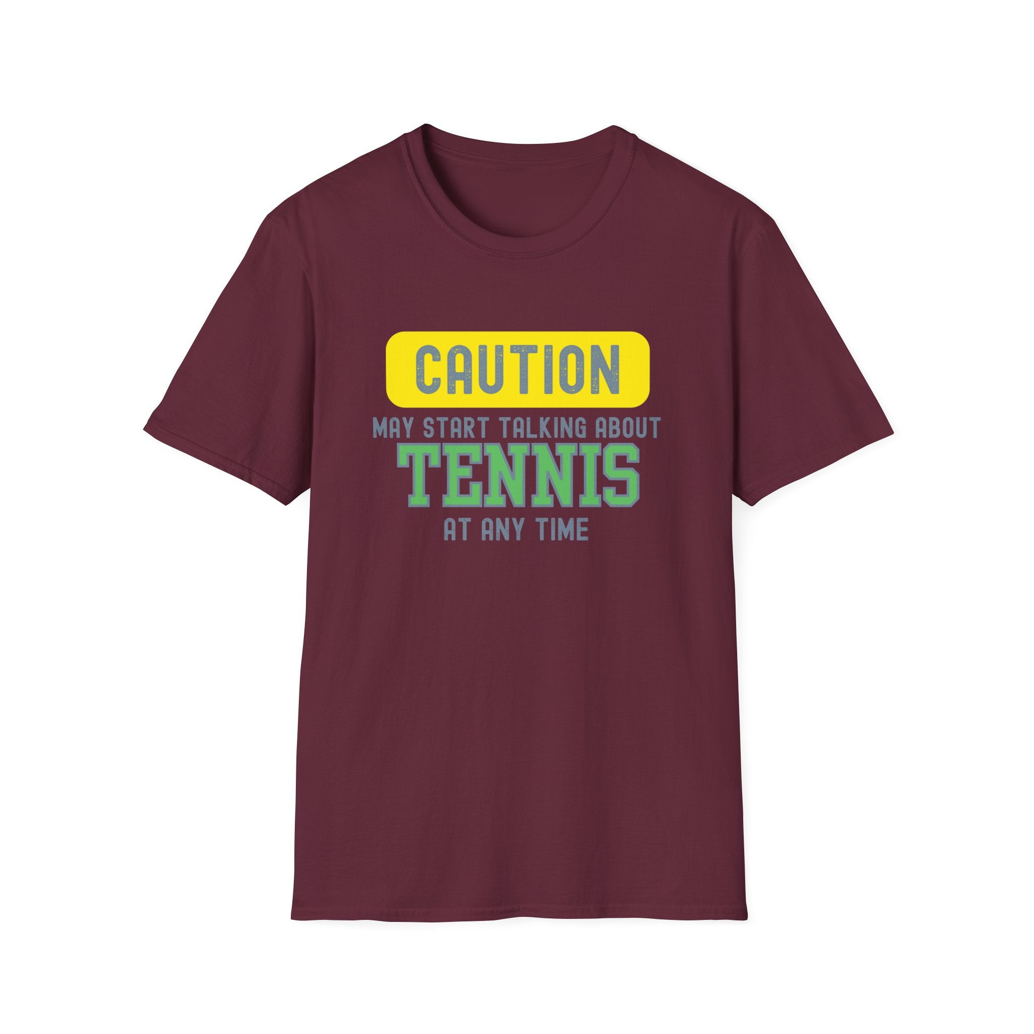 Caution! May Start Talking About Tennis at Any Time T-Shirt