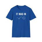 It Was In - Tennis T-Shirt