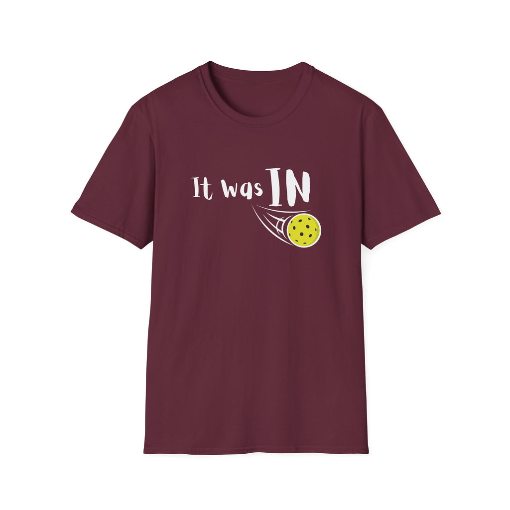 It was IN Pickleball T-Shirt