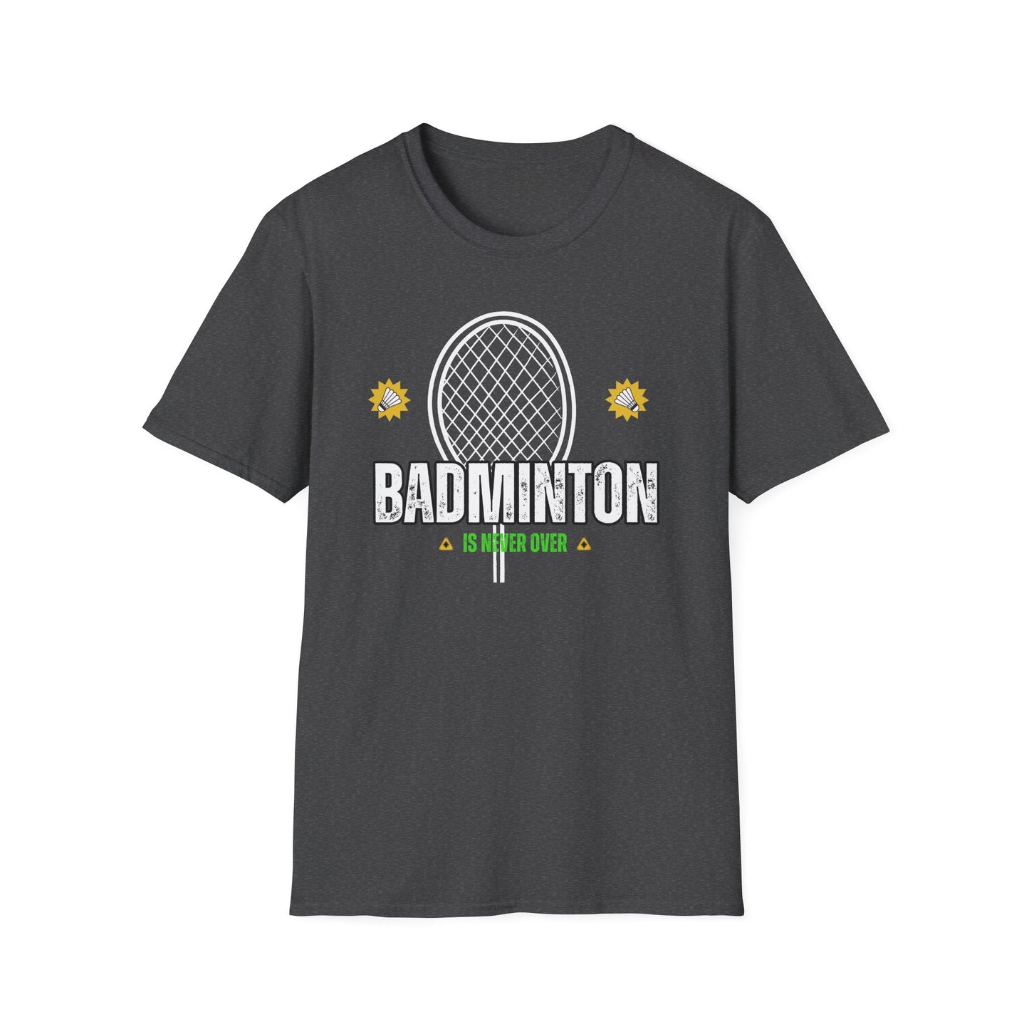 Badminton is Never Over T-Shirt