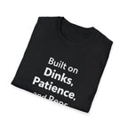 Built on Dinks, Patience and Reps T-Shirt