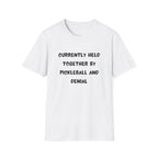Currently Held Together by Pickleball and Denial T-Shirt