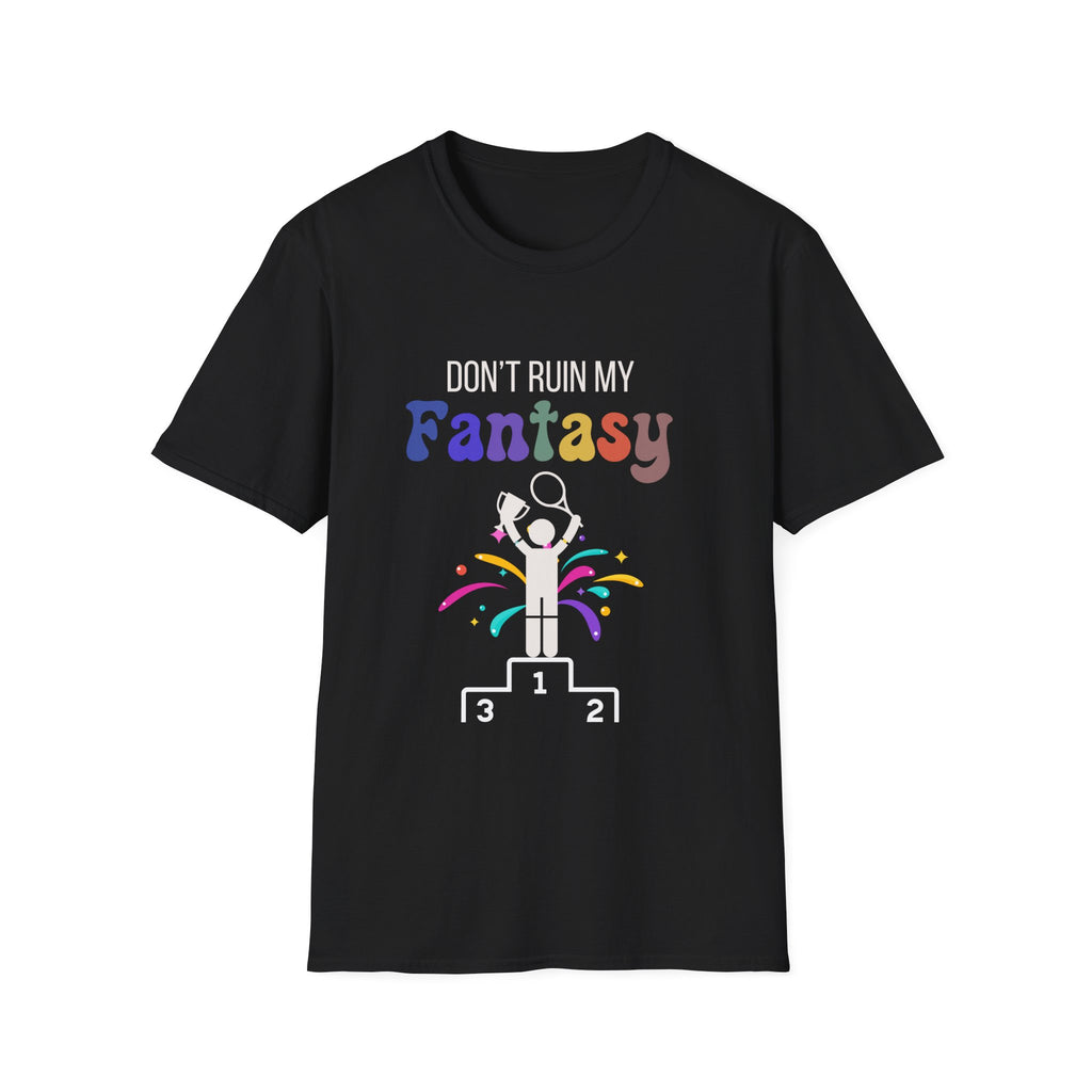 Don't Ruin My Fantasy Tennis T-Shirt