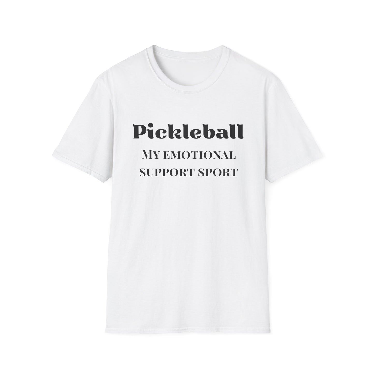 Pickleball   - My Emotional Support Sport T-Shirt