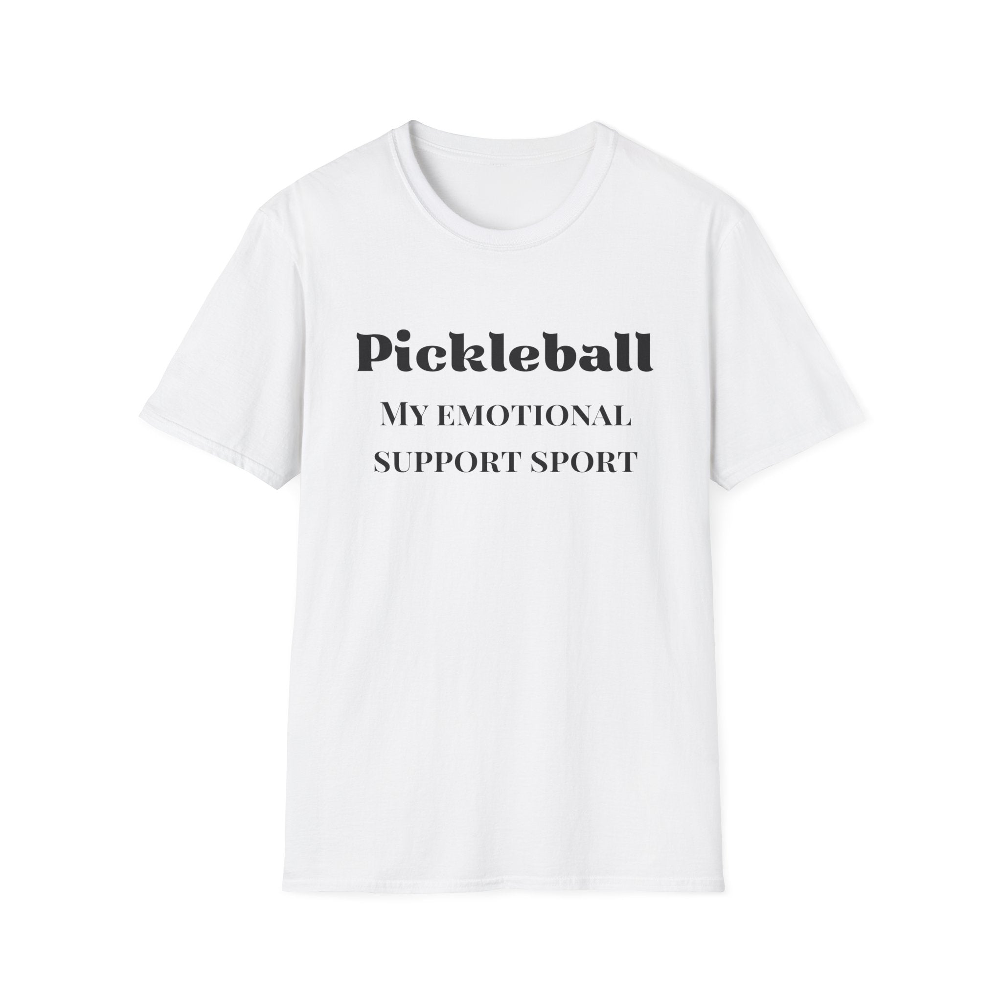 Pickleball   - My Emotional Support Sport T-Shirt