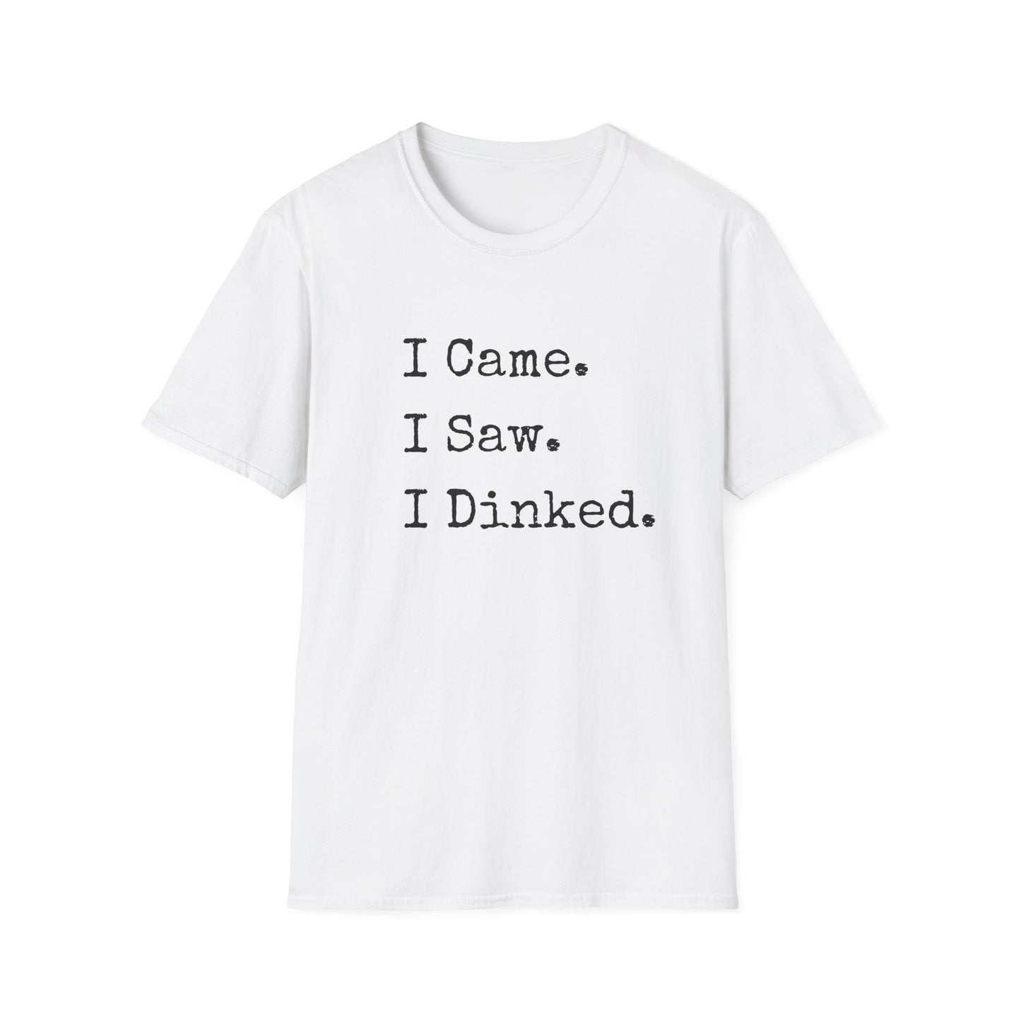 I Came. I Saw. I Dinked. T-Shirt