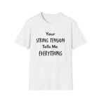 Your String Tension Tells Me Everything Badminton T-Shirt