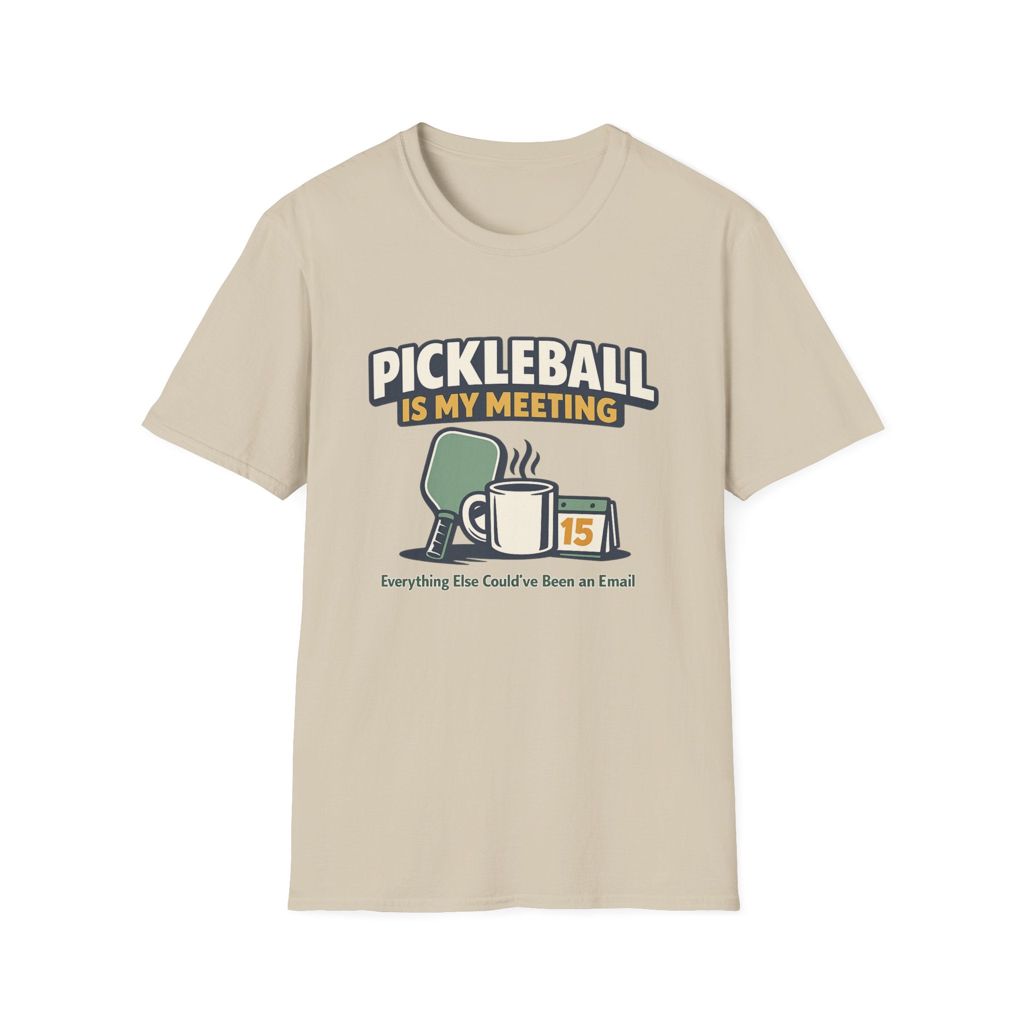 Pickleball is my Meeting - Everything Else Could've Been an E-Mail T-Shirt