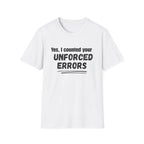 Yes, I Counted Your Unforced Errors Badminton T-Shirt