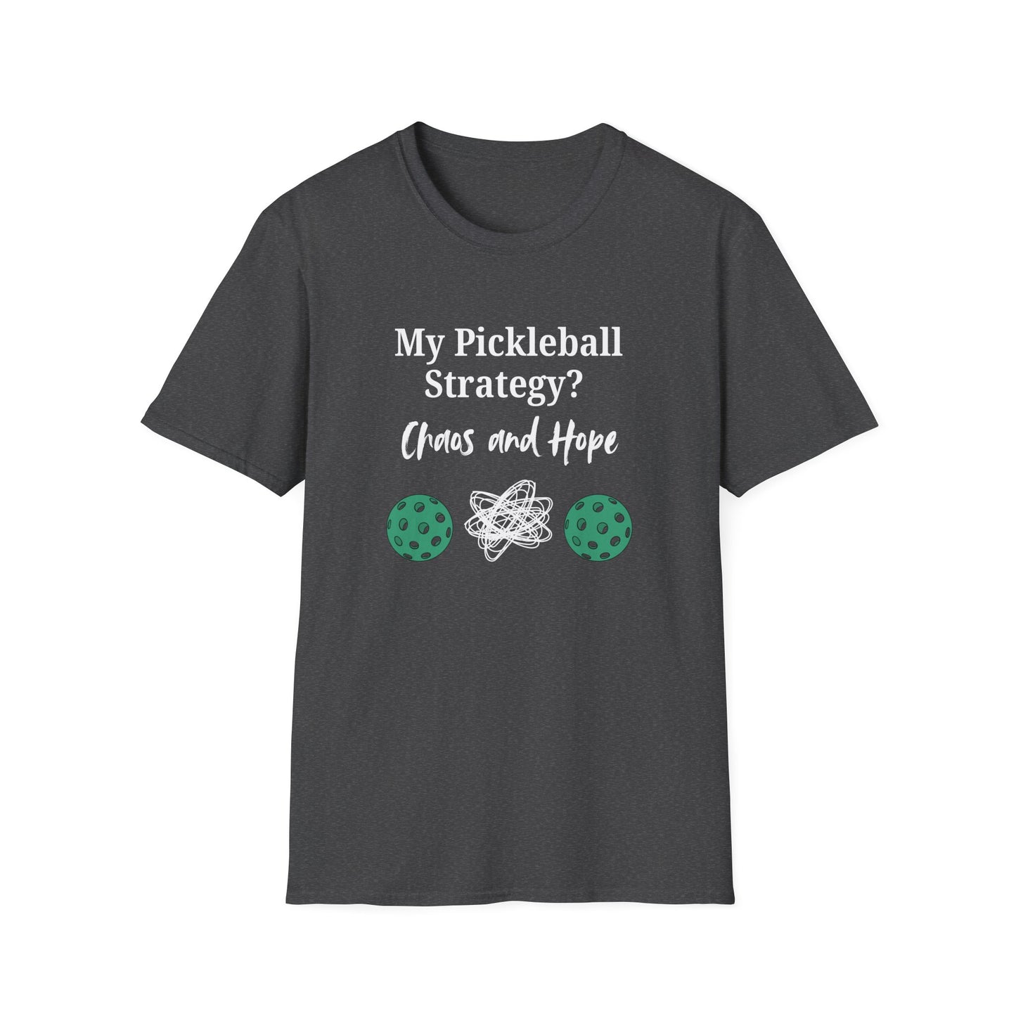 My Pickleball Strategy? Chaos and Hope T-Shirt