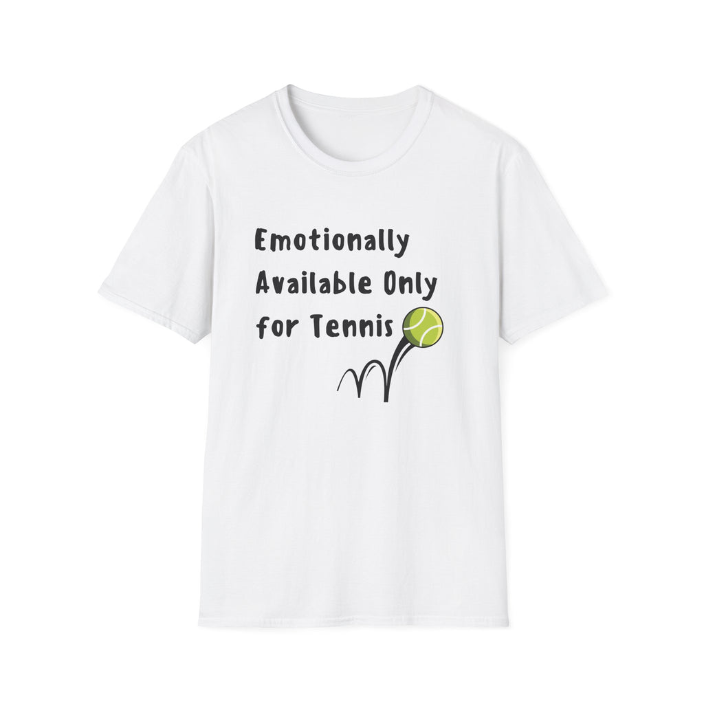 Emotionally Available Only For Tennis T-Shirt