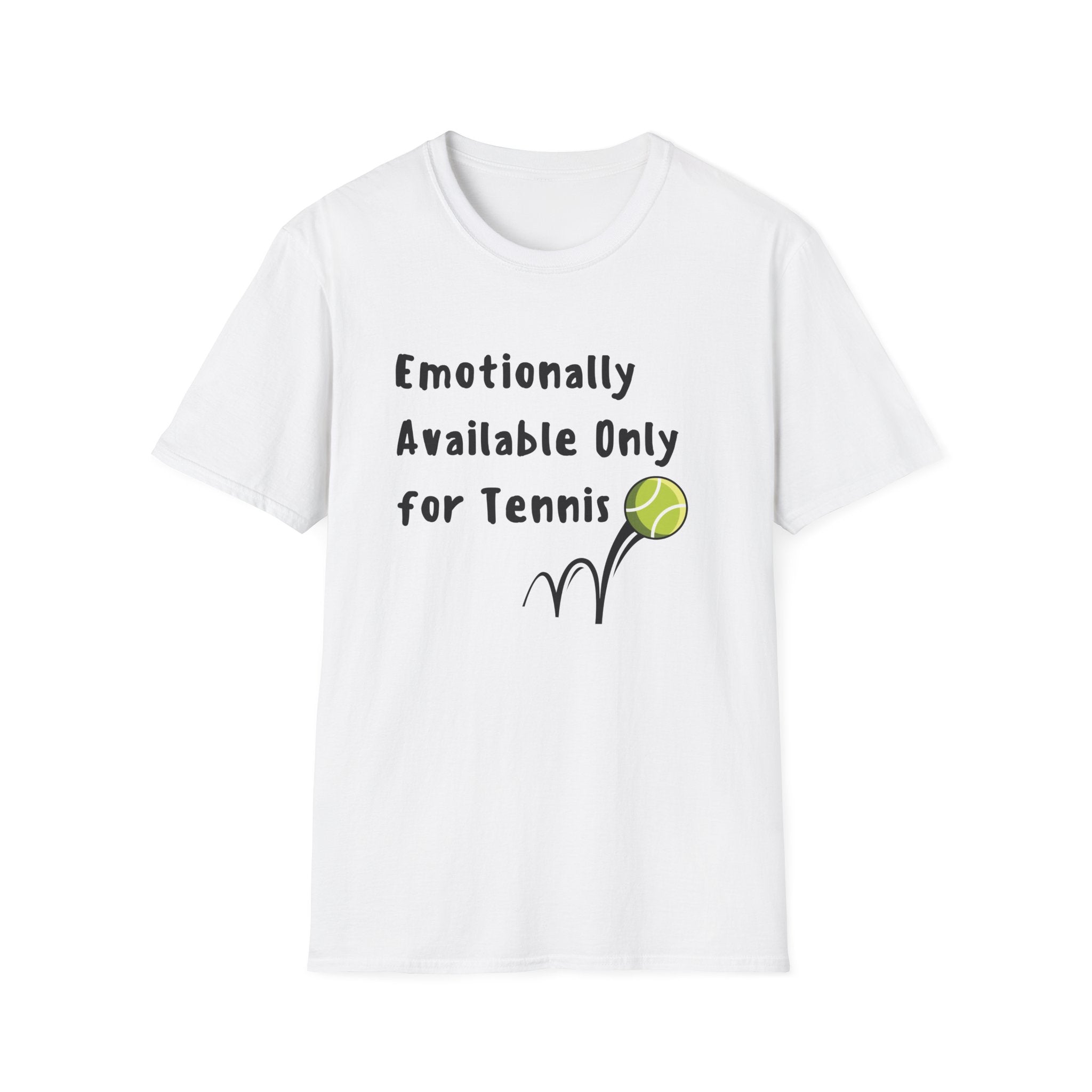 Emotionally Available Only For Tennis T-Shirt