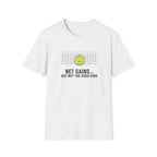 Net Gains-But Not The Good Kind Tennis T-Shirt