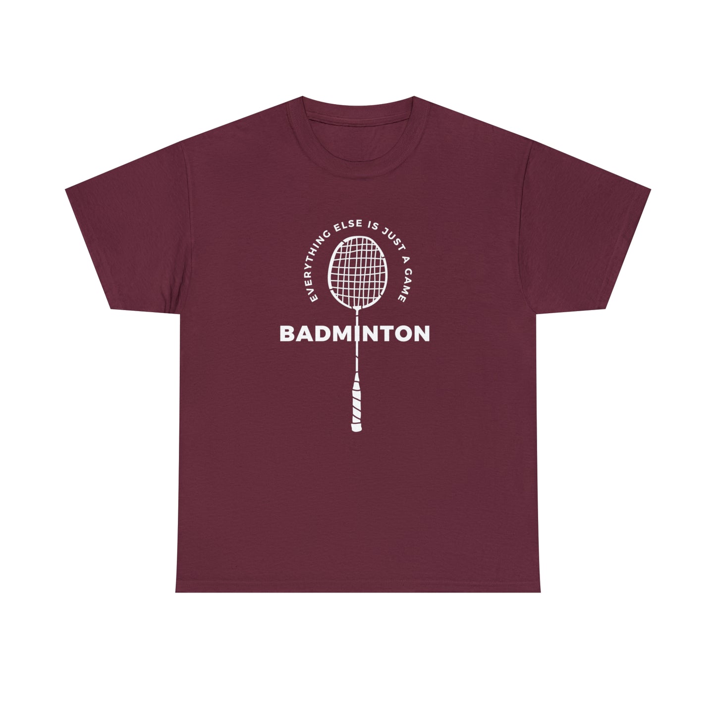 Everything Else is Just a Game (Badminton) T-Shirt