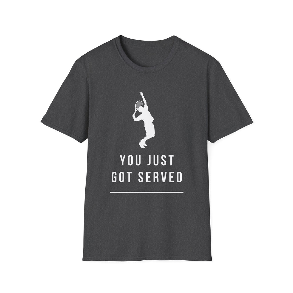 Tennis You Just Got Served T-Shirt
