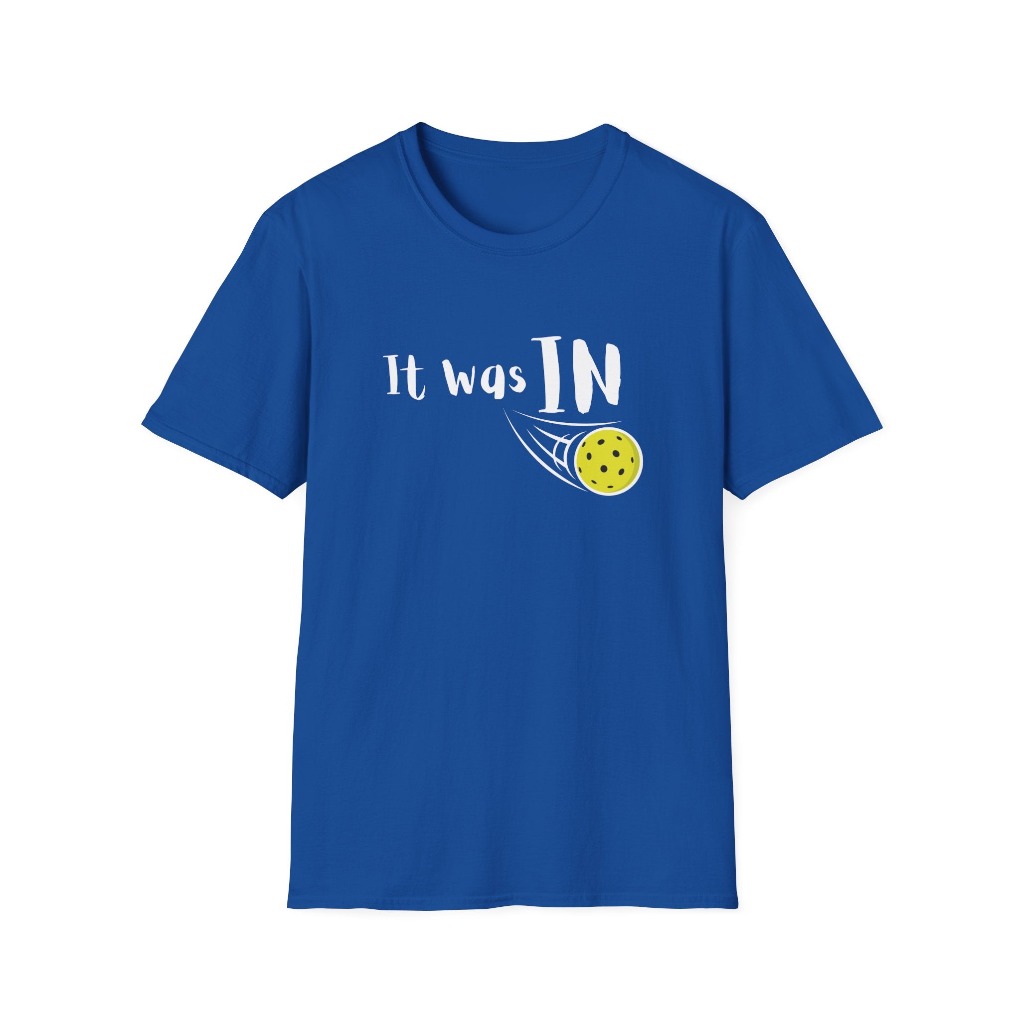 It was IN Pickleball T-Shirt