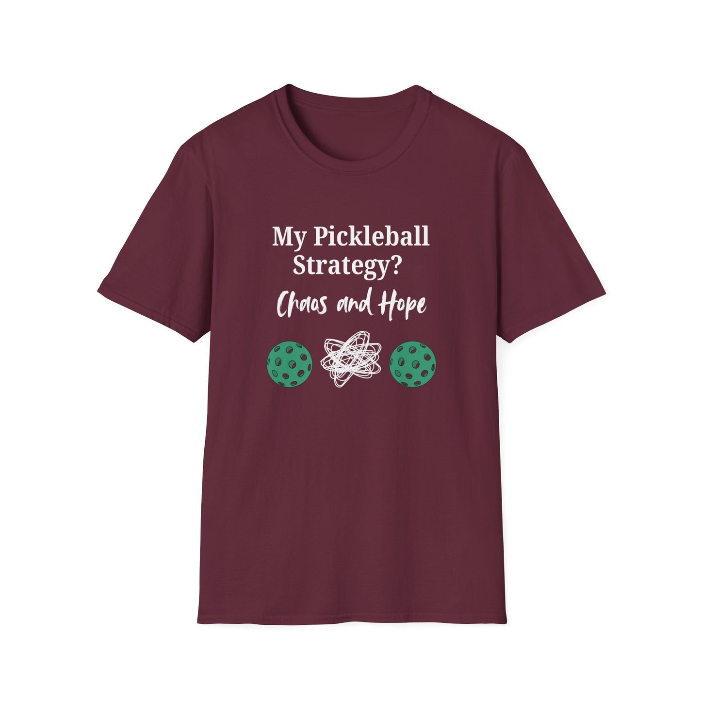 My Pickleball Strategy? Chaos and Hope T-Shirt