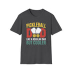 Pickleball Dad - Like a Normal Dad but Cooler T-Shirt