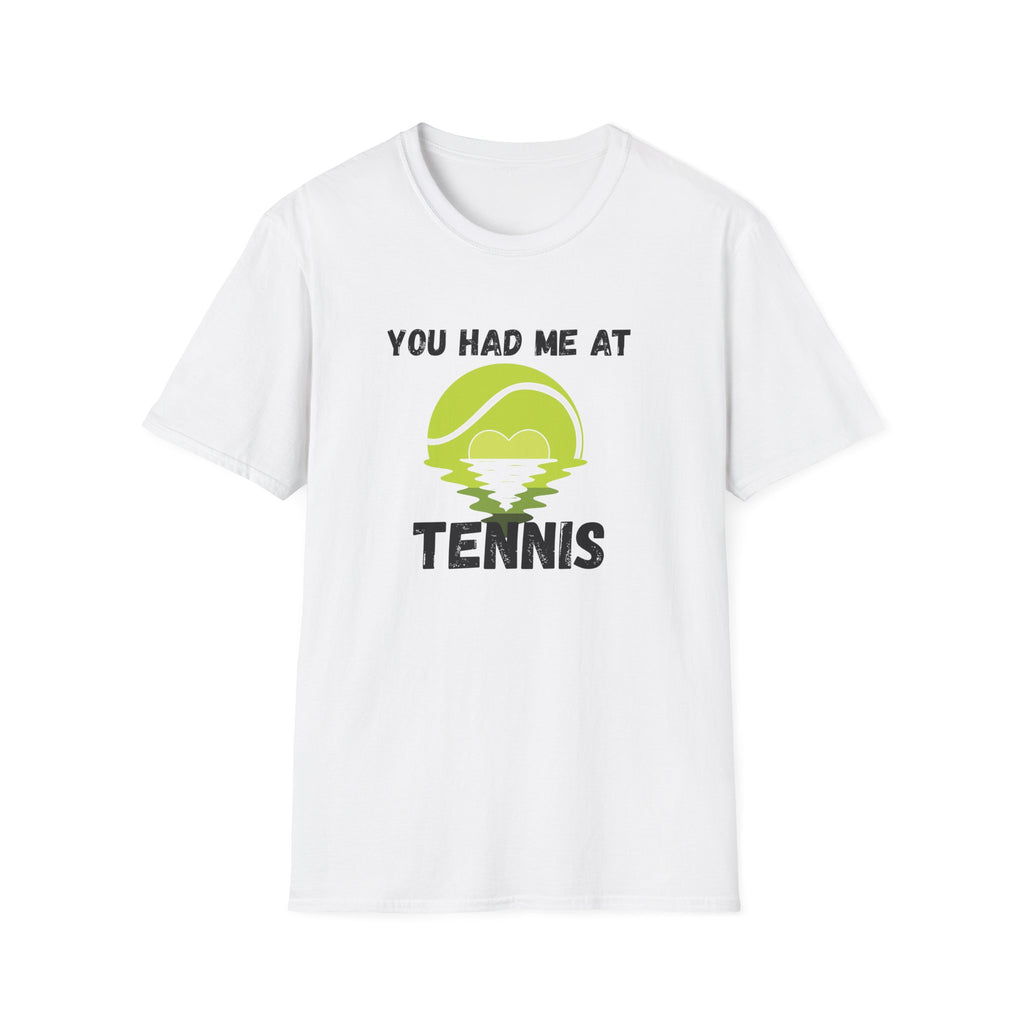 You Had Me at Tennis T-Shirt