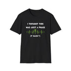 I Thought it Was Just A Phase (It Wasn't) Tennis T-Shirt