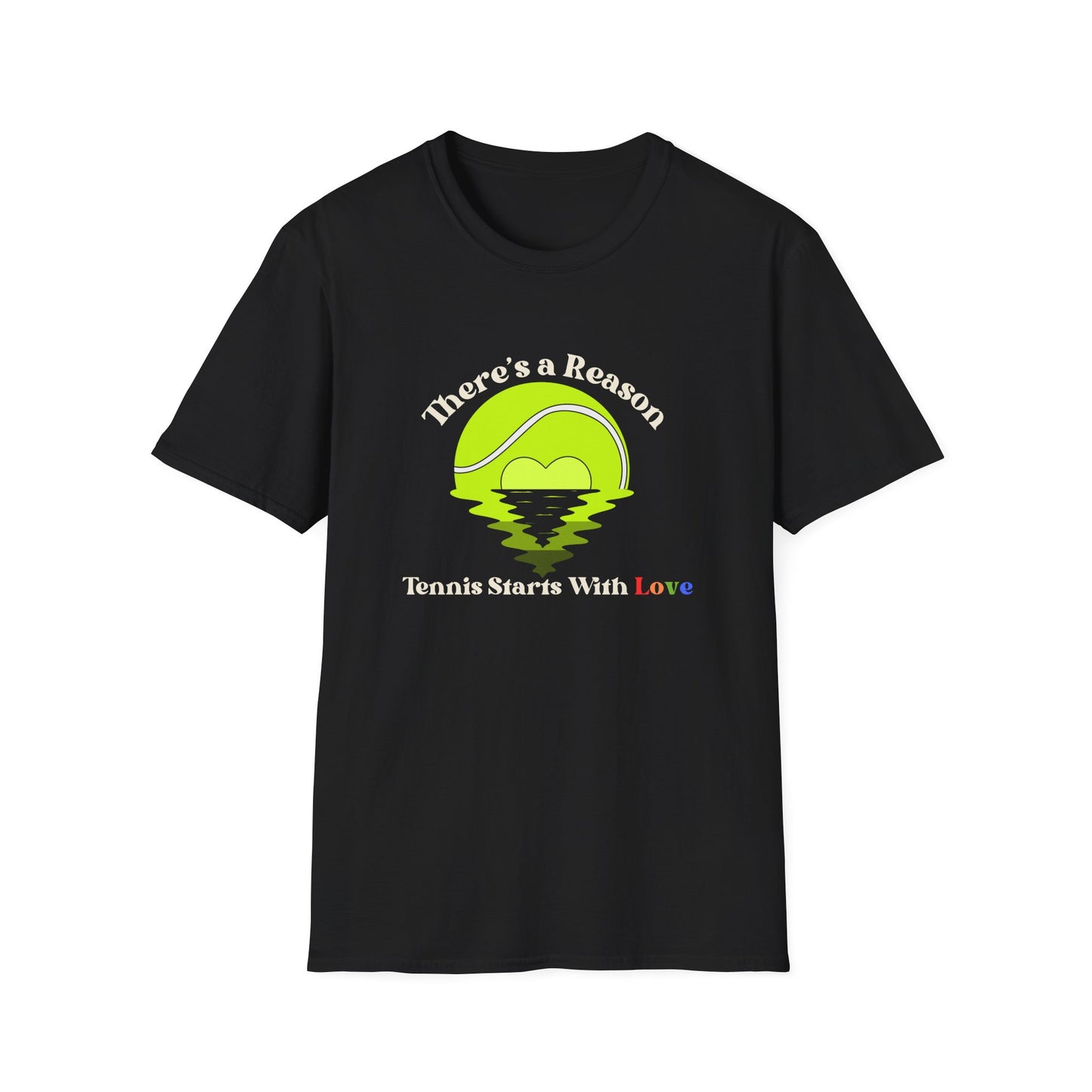 There's a Reason Tennis Starts with Love T-shirt