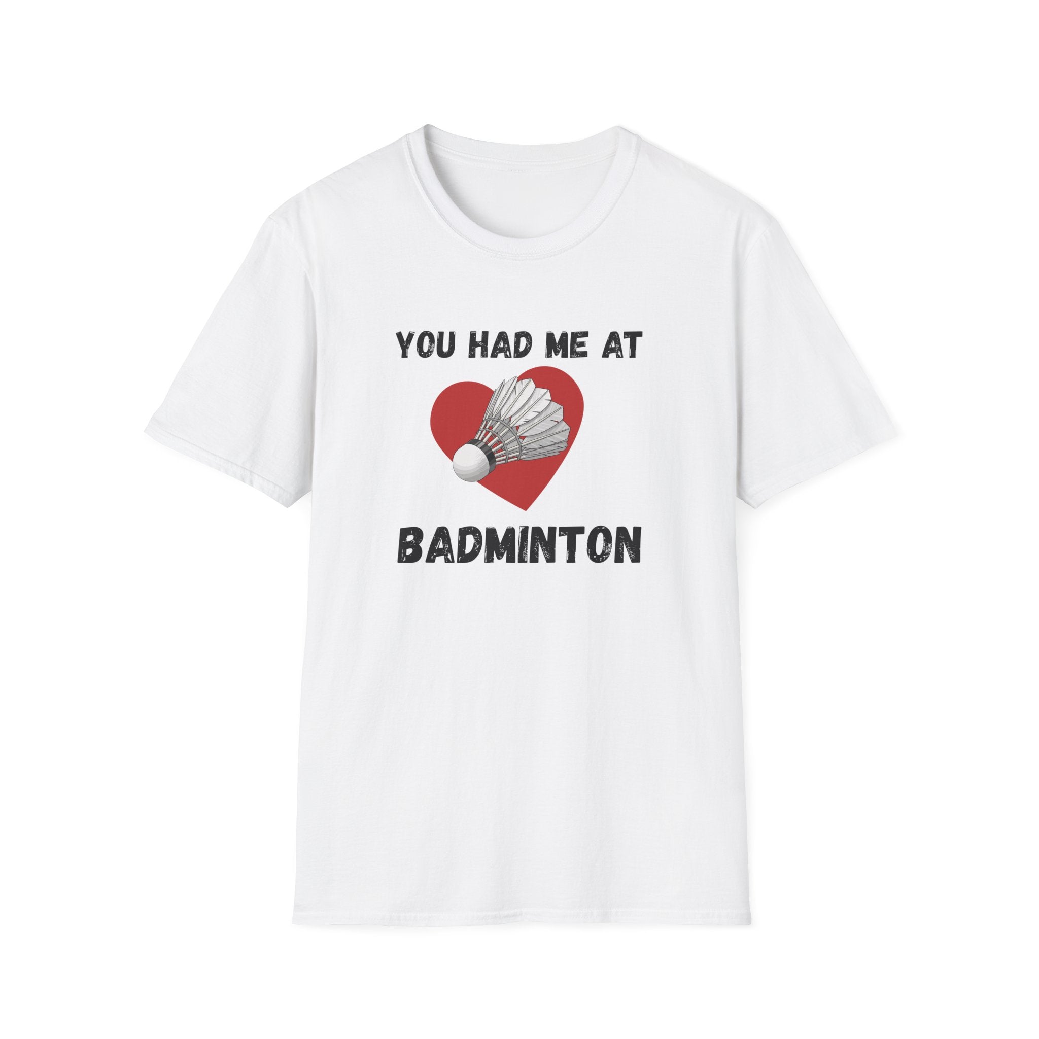 You Had Me At Badminton T-Shirt
