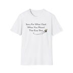 Sorry For What I Said When You Missed That Easy Shot Badminton T-Shirt