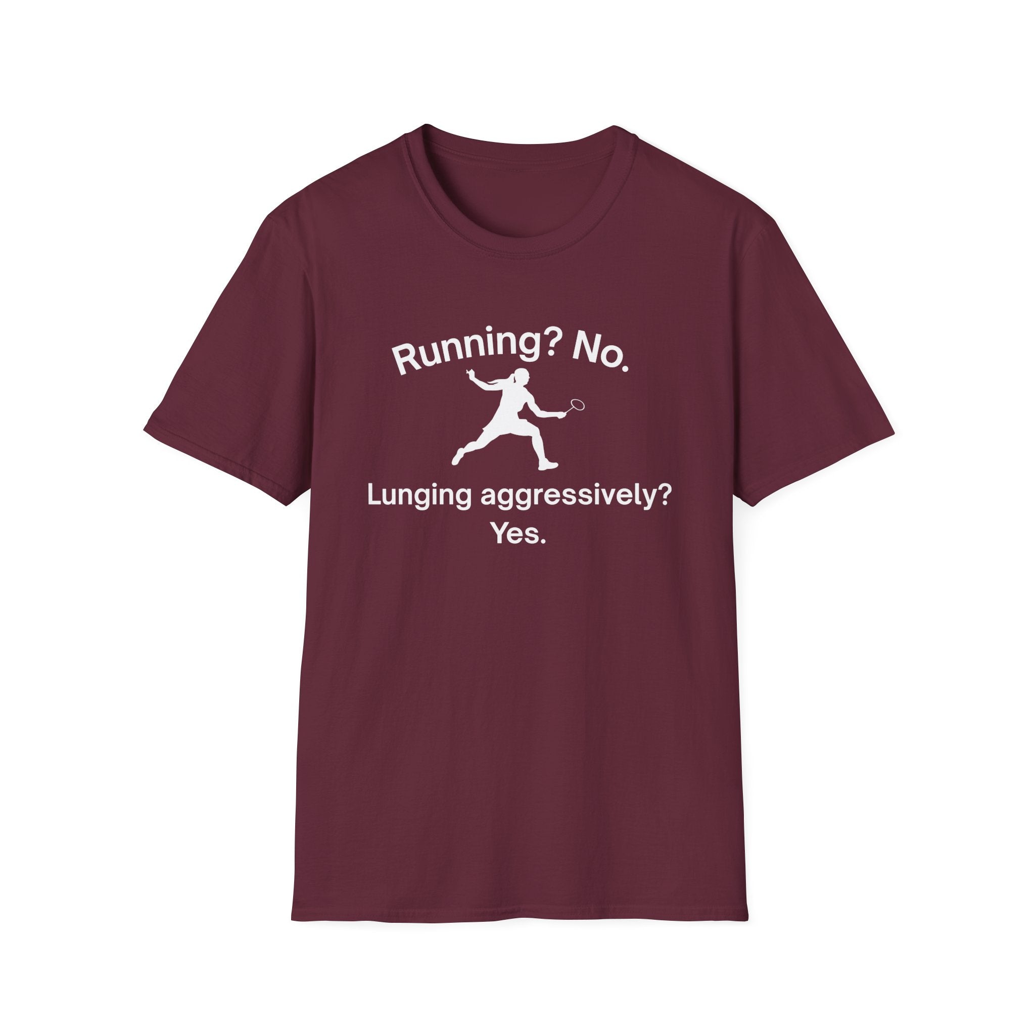 Running? No. Lunging Aggressively? Yes. Badminton T-Shirt