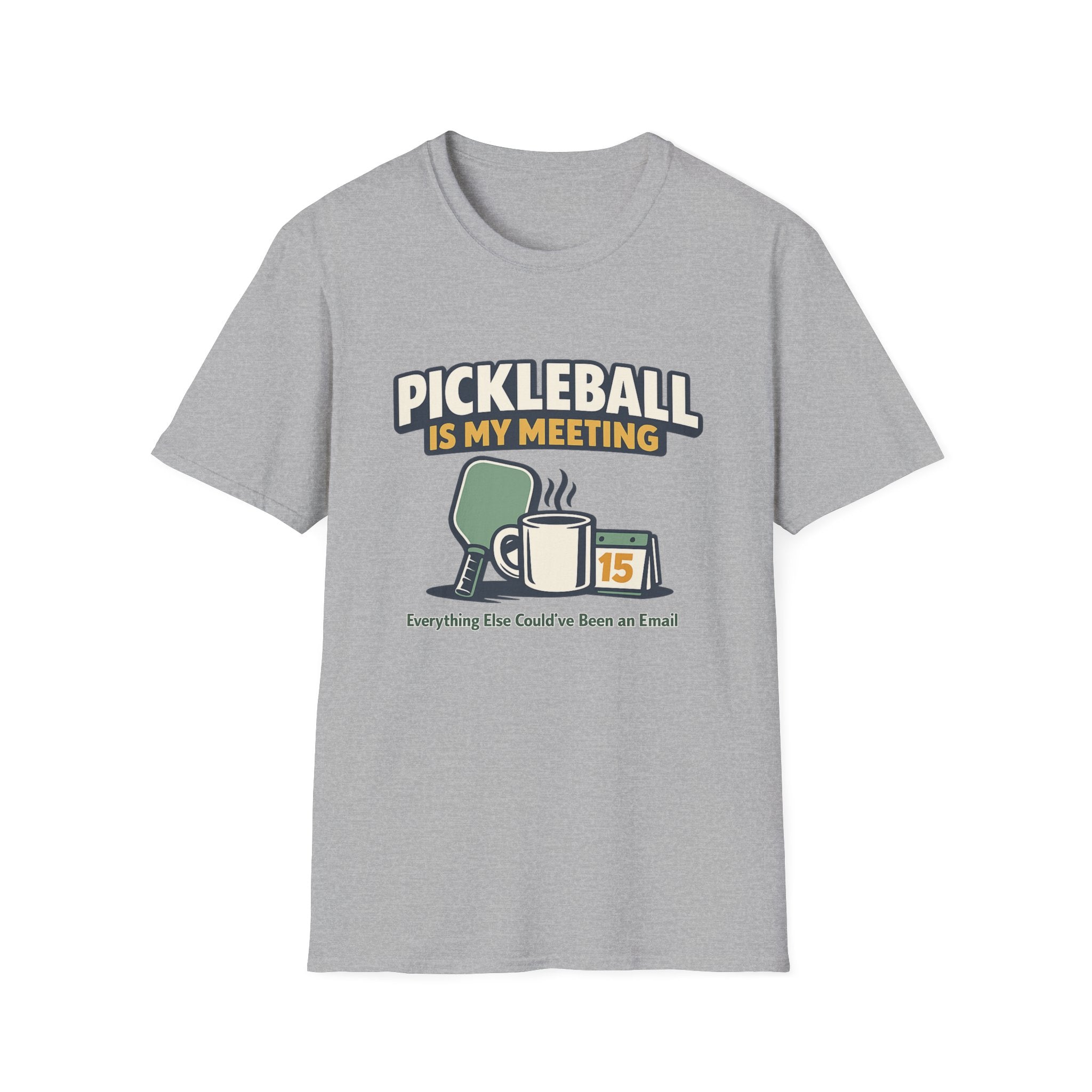 Pickleball is my Meeting - Everything Else Could've Been an E-Mail T-Shirt